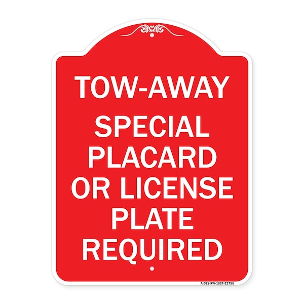 Signmission Tow-Away Special Placard or License Plate Required, Red & White Aluminum Sign, 18" H, RW-1824-22796 A-DES-RW-1824-22796 - main